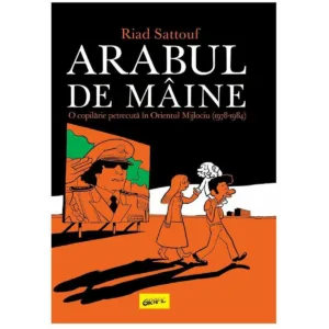 Arabul de maine. O copilarie petrecuta in Orientul Mijlociu