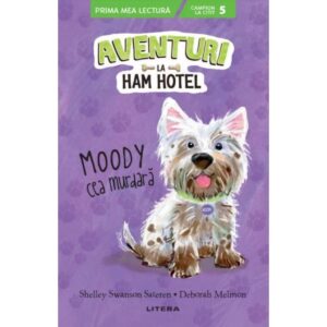 Aventuri la Ham Hotel. Moody cea murdara. Shelley Swanson Sateren
