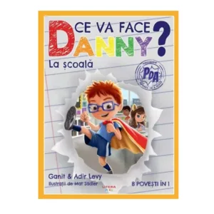 Carte 8 in 1 Ce va face Danny la scoala Adir Levy