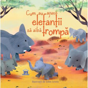 Carte Cum au ajuns elefantii sa aiba trompa