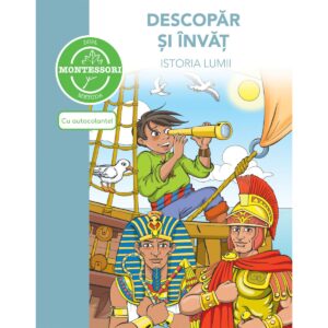 Carte Descopar si invat istoria lumii - dupa metoda Montessori