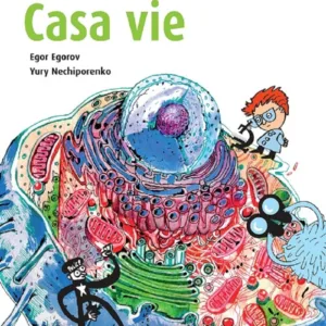 Casa vie. O introducere in stiintele vietii pe intelesul copiilor