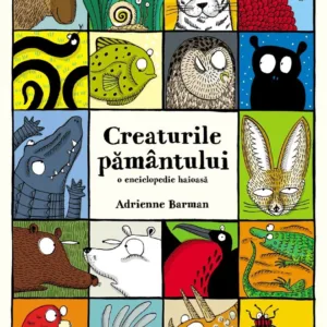 Creaturile pamantului. O enciclopedie haioasa