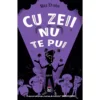 Cu zeii nu te pui