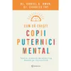Cum sa cresti copii puternici mental
