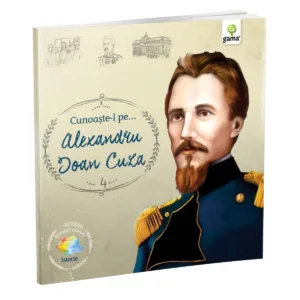 Cunoaste-l pe Alexandru Ioan Cuza