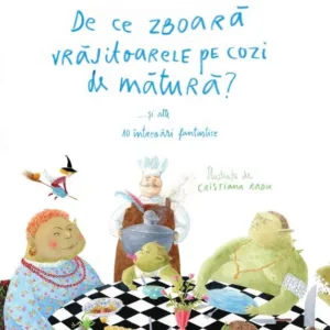 De ce zboara vrajitoarele pe cozi de matura?... si alte 10 intrebari fantastice