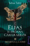 Elias si spioana Carturarilor III. Moartea la porti
