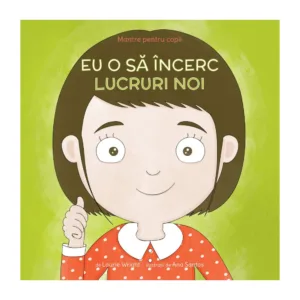 Eu o sa incerc lucruri noi - Mantre pentru copii V