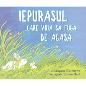 Iepurasul care voia sa fuga de acasa