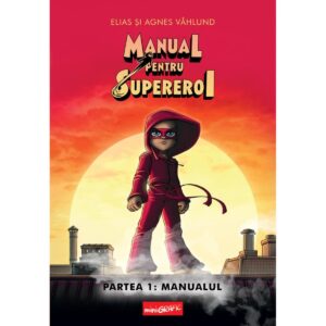 Manual pentru Supereroi. Partea 1: Manualul