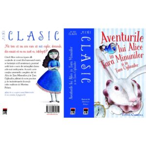 Mini Clasic. Aventurile lui Alice in Tara Minunilor si in Tara Oglinzilor