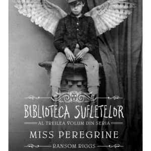 Miss Peregrine 3. Biblioteca Sufletelor