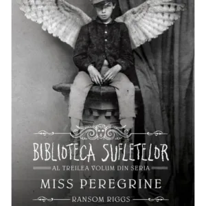 Miss Peregrine 3. Biblioteca Sufletelor