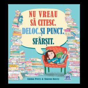 Nu vreau sa citesc. Deloc. Si punct. Sfarsit. Emma Perry
