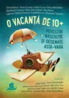 O vacanta de 10+. Povestiri nascocite si desenate asta-vara