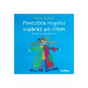 Povestea regelui suparat pe clovn
