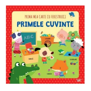Prima Mea Carte cu Ferestruici Primele Cuvinte