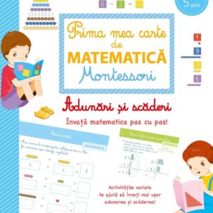 Prima mea carte de matematica Montessori. Adunari si scaderi