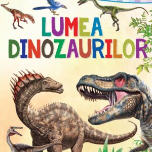Primele lecturi: Lumea dinozaurilor