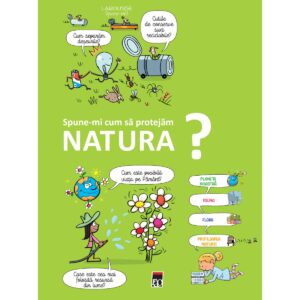 Spune-mi! Cum sa protejam natura? Larousse