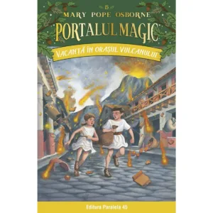 Vacanta in orasul vulcanului. Portalul magic nr. 13. Ed. 3