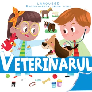 Veterinarul - Enciclopedia celor mici