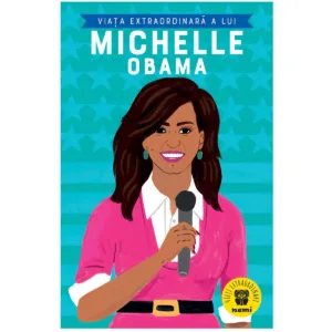 Viata extraordinara a lui Michelle Obama
